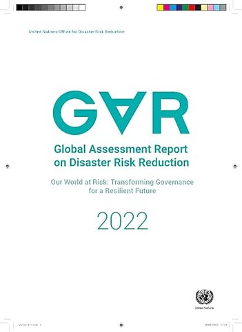 Global Assessment Report on Disaster Risk Reduct – Our World at Risk: Transforming Governance for a Resilient Future