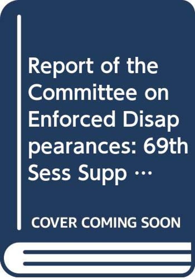 Report of the Committee on Enforced Disappearanc – On the Fifth session (4–15 November 2013) and the Sixth session (17–28 March 2014)