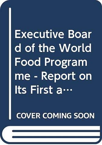 Report of the Executive Board of the World Food Programme on the First and Second Regular Sessions and Annual Session of 2013