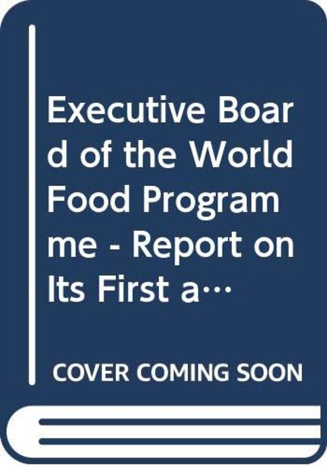 Report of the Executive Board of the World Food Programme on the First and Second Regular Sessions and Annual Session of 2013