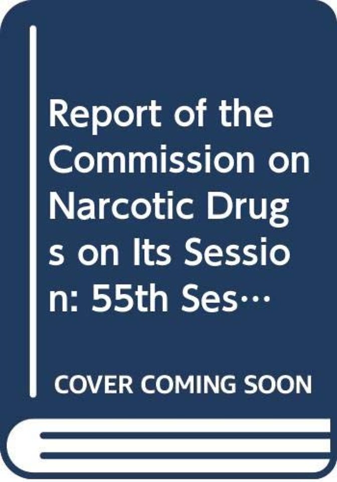 Commission on Narcotic Drugs – Report on the Reconvened Fifty–fifth Session