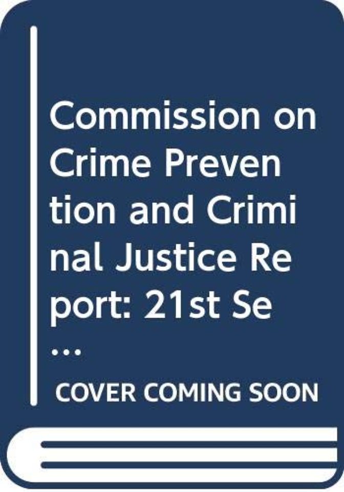 Commission on Crime Prevention and Criminal Just – Report on the Reconvened Twenty–first Session