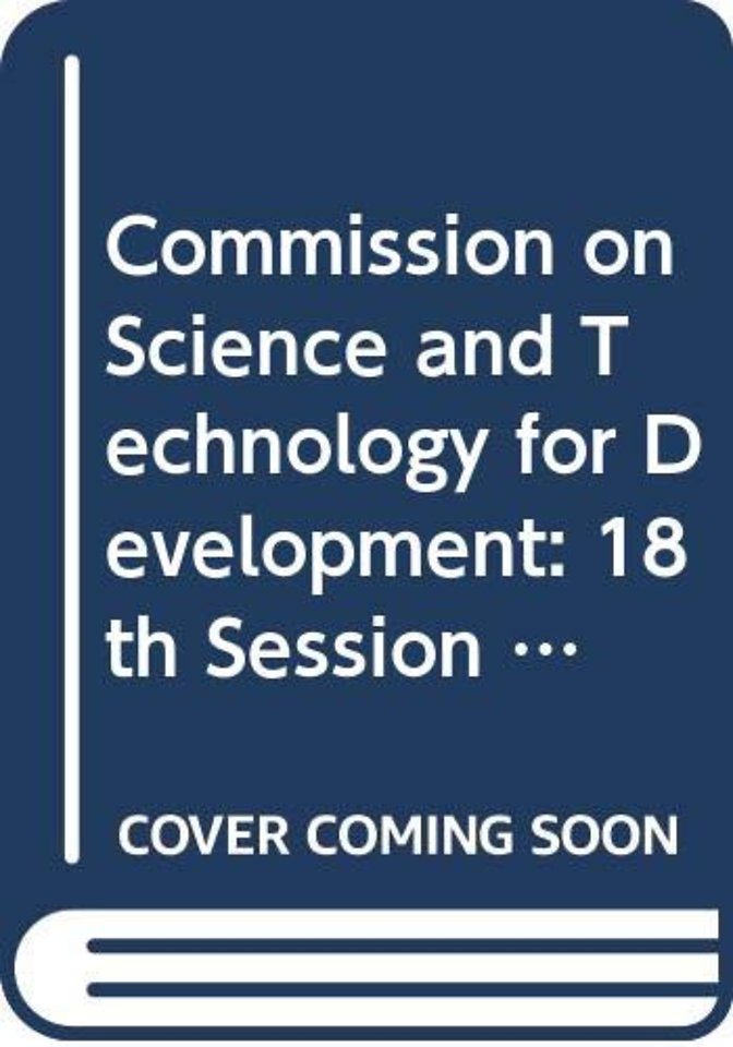 Report of the Commission on Science and Technology for Development on the Eighteenth Session (4–8 May 2015)