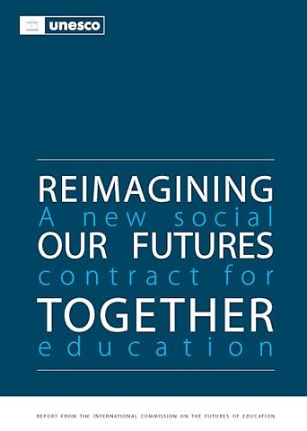 Reimagining Our Futures Together – A New Social Contract for Education