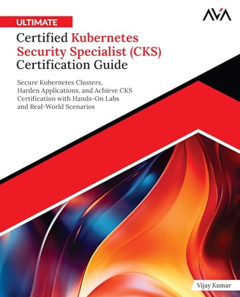 Ultimate Certified Kubernetes Security Specialist (CKS) Certification Guide