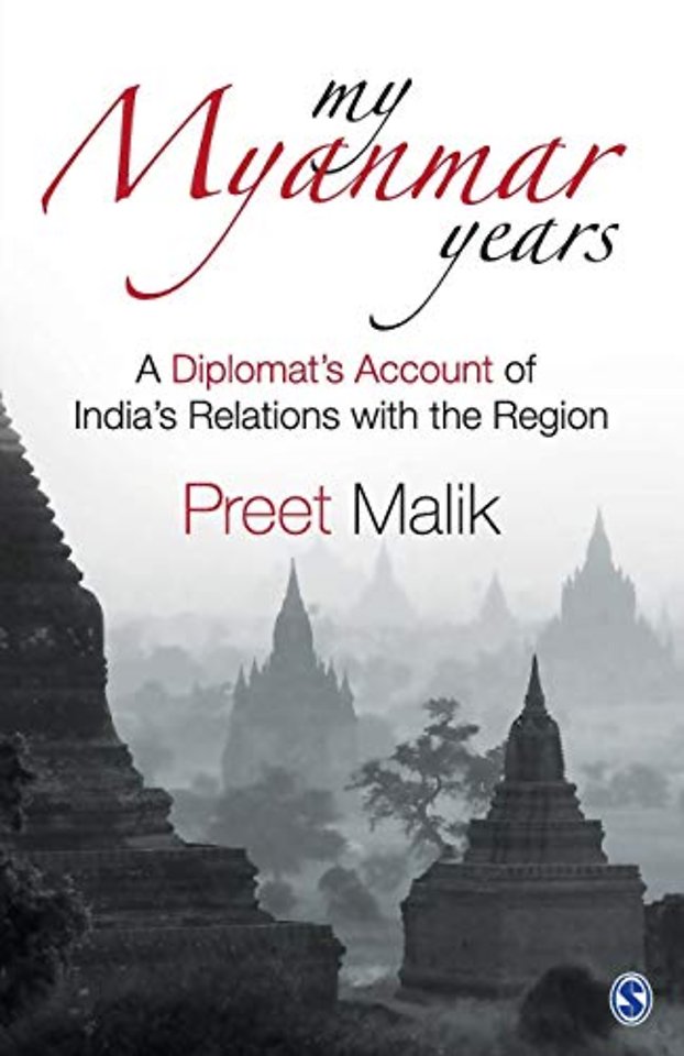 My Myanmar Years: A Diplomat's Account of India's Relations with the Region