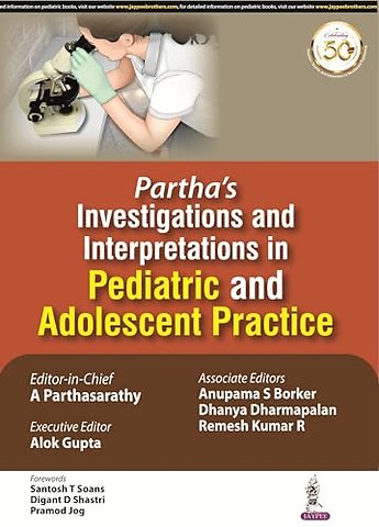 Partha's Investigations and Interpretations in Pediatric and Adolescent Practice