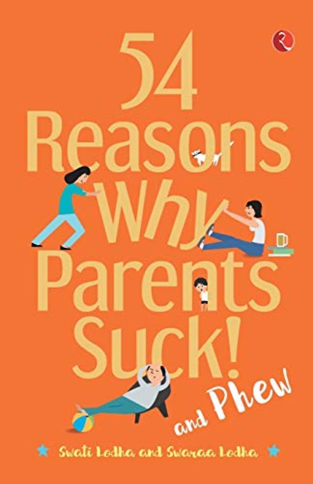 54 Reasons Why Parents Suck and Phew!