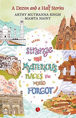 Strange and Mysterious Places the World Forgot