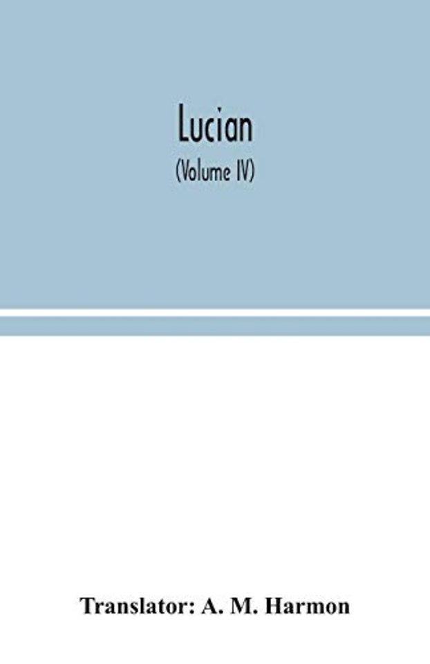 Lucian (Volume IV)