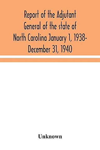 Report of the Adjutant General of the state of North Carolina January 1, 1938- December 31, 1940