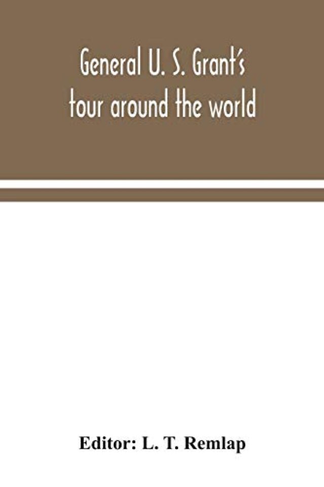 General U. S. Grant's tour around the world