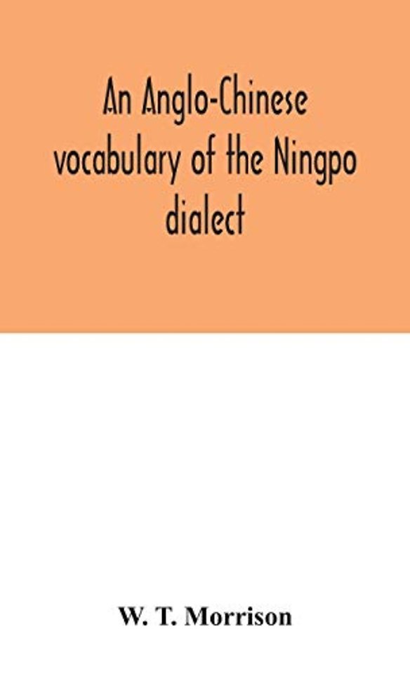 An Anglo-Chinese Vocabulary Of The Ningpo Dialect