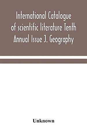 International Catalogue Of Scientific Literature Tenth Annual Issue J. Geography