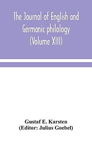 The Journal Of English And Germanic Philology (Volume Xiii)