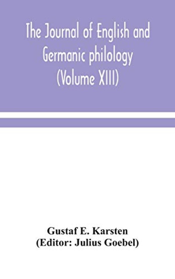 The Journal Of English And Germanic Philology (Volume Xiii)