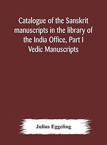 Catalogue Of The Sanskrit Manuscripts In The Library Of The India Office, Part I Vedic Manuscripts