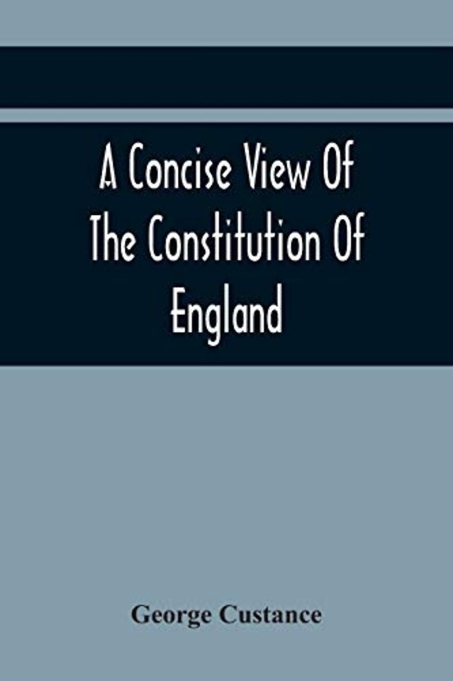 A Concise View Of The Constitution Of England