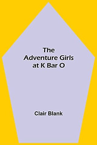 The Adventure Girls at K Bar O