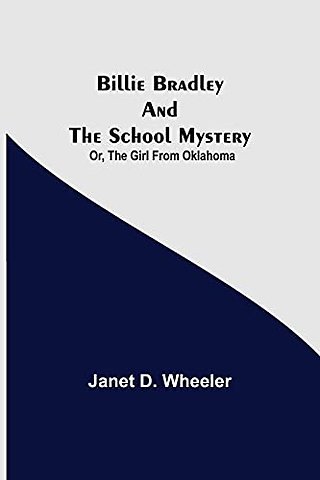 Billie Bradley And The School Mystery; Or, The Girl From Oklahoma