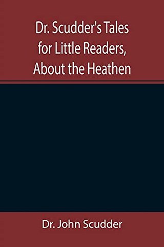 Dr. Scudder's Tales for Little Readers, About the Heathen.