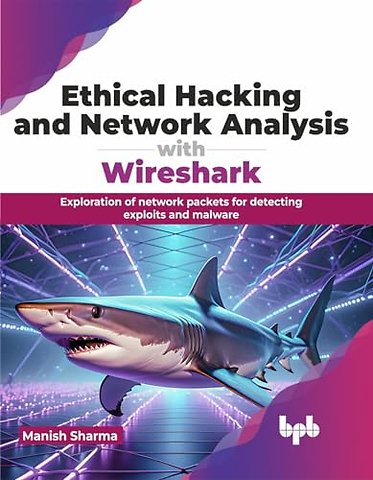 Ethical Hacking and Network Analysis with Wireshark