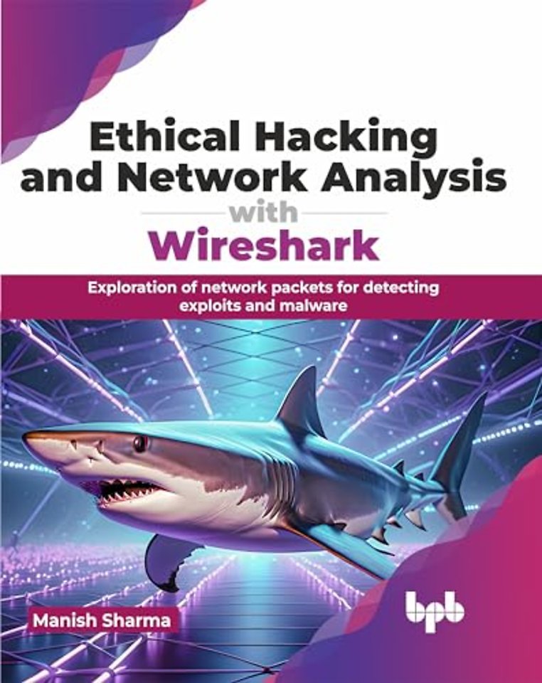 Ethical Hacking and Network Analysis with Wireshark