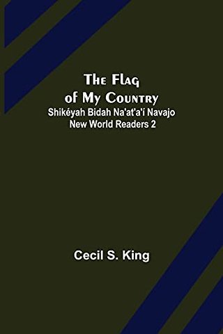 The Flag of My Country. Shikeyah Bidah Na'at'a'i Navajo New World Readers 2