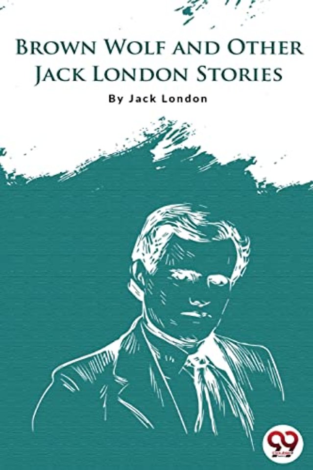 Brown Wolf and Other Jack London Stories