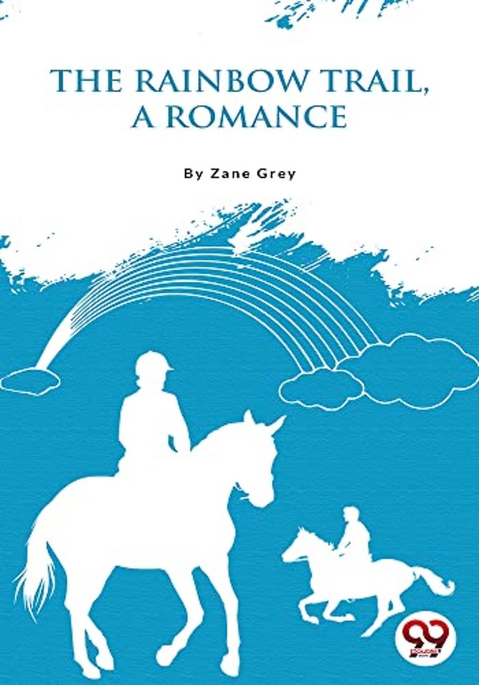 The Rainbow Trail,a Romance