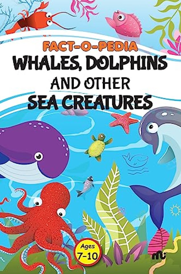Fact-O-Pedia Whales, Dolphins and Other Sea Creatures