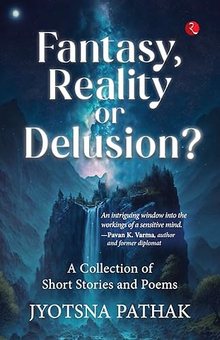 Fantasy, Reality or Delusion?