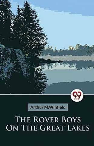The Rover Boys on the Great Lakes or, the Secret of the Island Cave