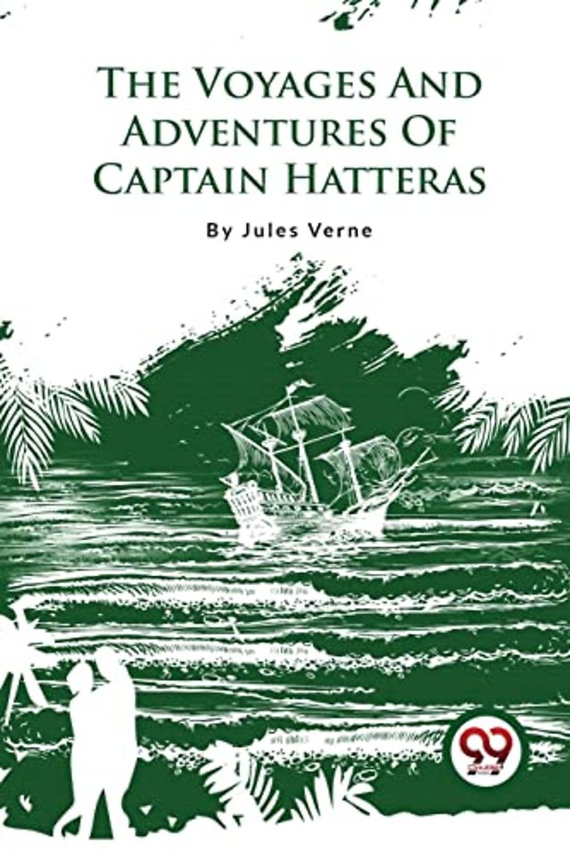 The Voyages and Adventures of Captain Hatteras
