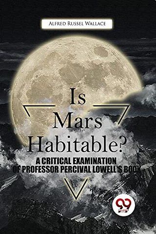 Is Mars Habitable? a Critical Examination of Professor Percival Lowell's Book