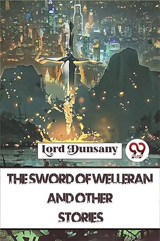 The Sword of Welleran and Other Stories