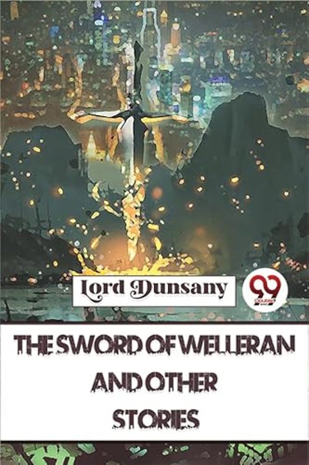 The Sword of Welleran and Other Stories