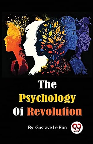 The Psychology of Revolution