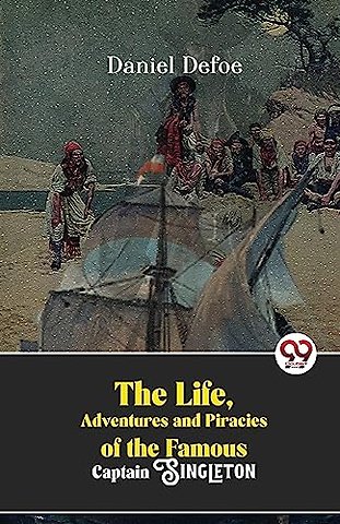 The Life, Adventures and Piracies of the Famous Captain Singleton