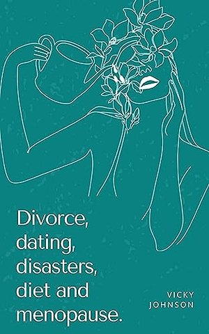 Divorce, dating, disasters, diet and menopause.