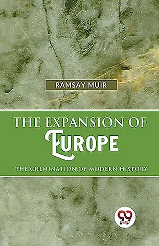 The Expansion of Europe the Culmination of Modern History