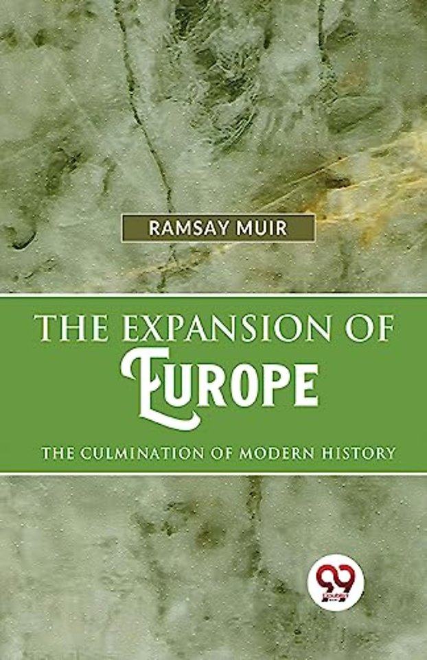 The Expansion of Europe the Culmination of Modern History