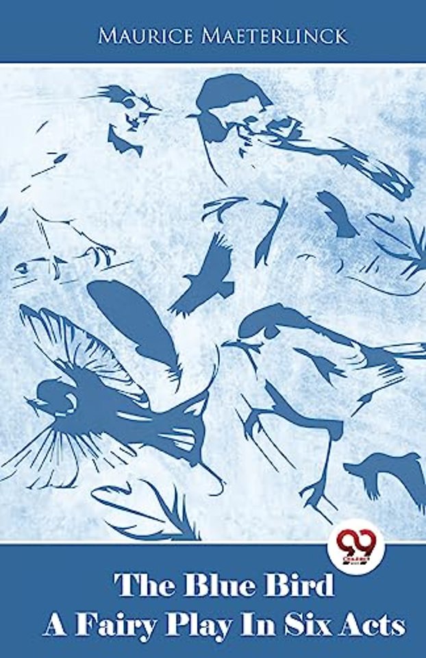 The Blue Bird a Fairy Play in Six Acts