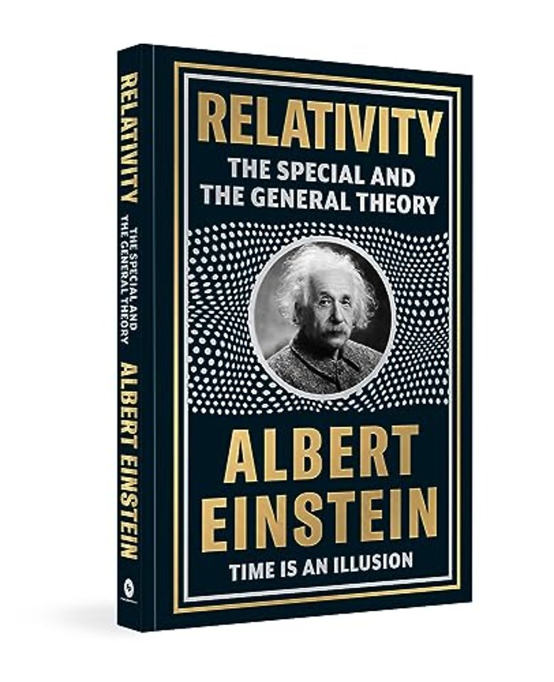 Relativity: The Special And The General Theory by Albert Einstein [Deluxe Hardbound Classic] - Theories of Relativity / Space And Time Timeless Theories