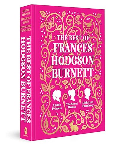 Best of Frances Hodgson Burnett (A Little Princess; The Secret Garden; Little Lord Fauntleroy)