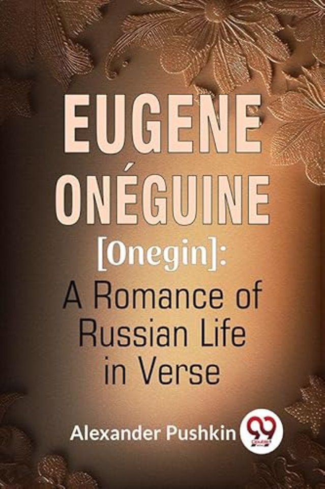 Eugene Oneguine [Onegin] : A Romance Of Russian Life In Verse