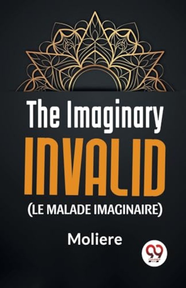 The Imaginary Invalid (Le Malade Imaginaire)