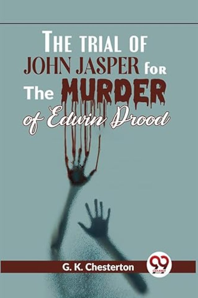The Trial of John Jasper for the Murder of Edwin Drood
