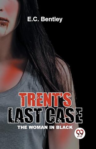 Trent?S Last Case the Woman in Black