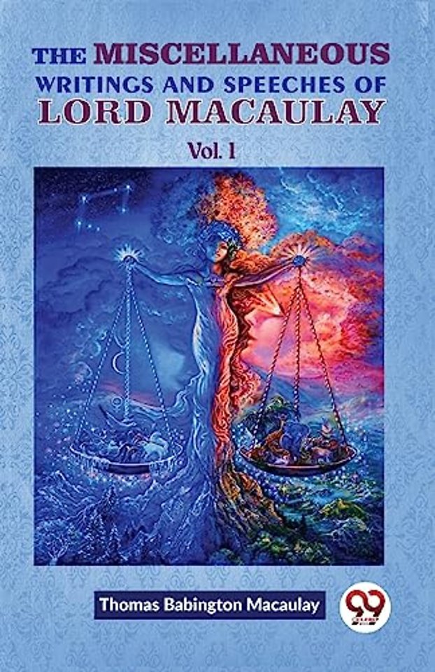 The Miscellaneous Writings and Speeches of Lord Macaulay